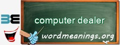 WordMeaning blackboard for computer dealer